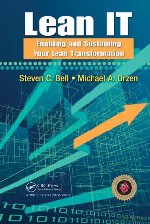 Lean IT: Enabling and Sustaining Your Lean Transformation - Steven C Bell [KSIĄŻKA]