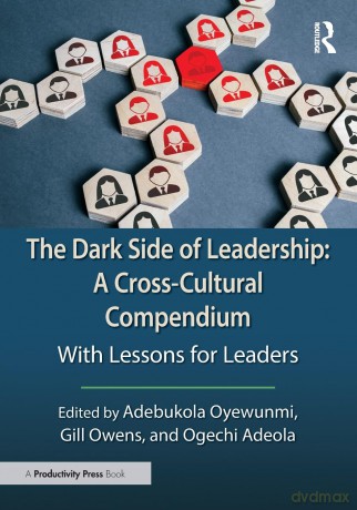 The Dark Side of Leadership: A Cross-Cultural Compendium: With Lessons for Leaders - Adebukola Oyewunmi [KSIĄŻKA]
