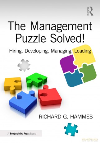 The Management Puzzle Solved!: Hiring, Developing, Managing, Leading - Richard G. Hammes [KSIĄŻKA]