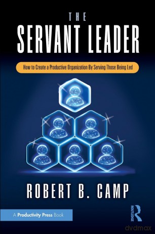 The Servant Leader: How to Create a Productive Organization By Serving Those Being Led - Robert B. Camp [KSIĄŻKA]