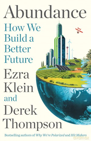 Abundance: THE INSTANT NEW YORK TIMES BESTSELLER: How We Build a Better Future - Ezra Klein [KSIĄŻKA]