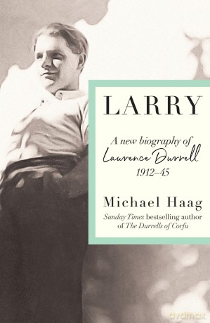Larry: A New Biography of Lawrence Durrell, 1912-1945 - Michael Haag [KSIĄŻKA]