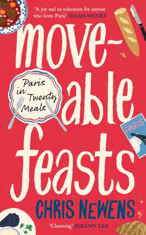 Moveable Feasts: Paris in Twenty Meals - Chris Newens [KSIĄŻKA]