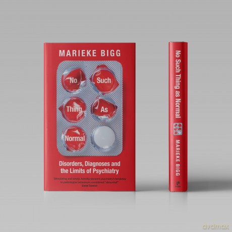 No Such Thing as Normal: Disorders, Diagnoses and the Limits of Psychiatry - Marieke Bigg [KSIĄŻKA]