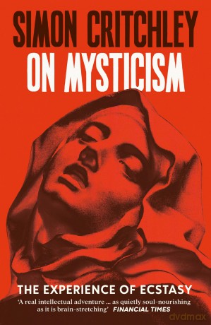 On Mysticism: The Experience of Ecstasy - Simon Critchley [KSIĄŻKA]