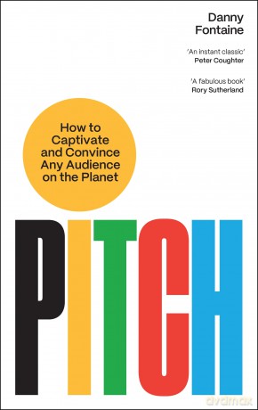 Pitch: How to Captivate and Convince Any Audience on the Planet - Danny Fontaine [KSIĄŻKA]