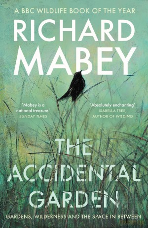 The Accidental Garden: Gardens, Wilderness and the Space In Between: LONGLISTED FOR THE WAINWRIGHT PRIZE - Richard Mabey [KSIĄŻKA]