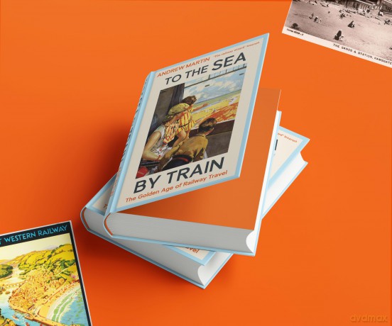 To the Sea by Train: The Golden Age of Railway Travel - Andrew Martin [KSIĄŻKA]