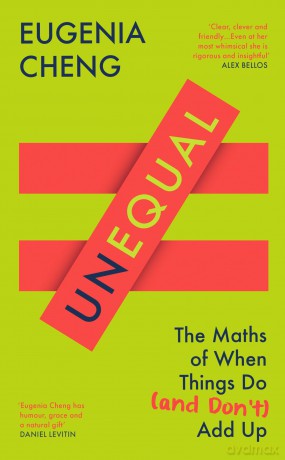 Unequal: The Maths of When Things Do and Don't Add Up - Eugenia Cheng [KSIĄŻKA]