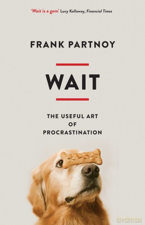 Wait: The useful art of procrastination - Frank Partnoy [KSIĄŻKA]