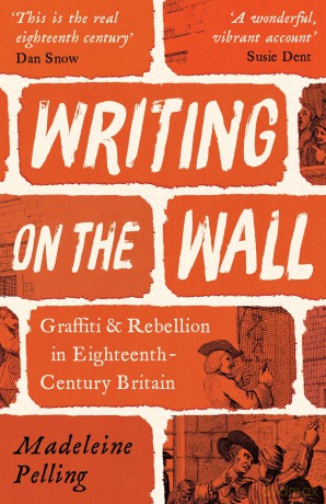 Writing on the Wall: Graffiti and Rebellion in Eighteenth-Century Britain - Madeleine Pelling [KSIĄŻKA]