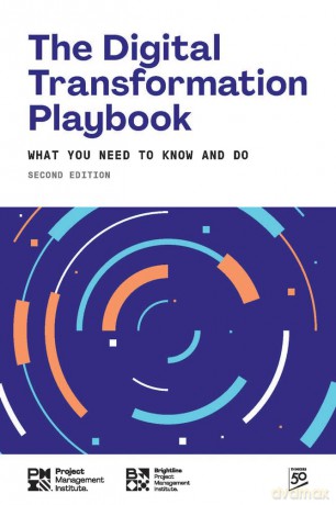 The Digital Transformation Playbook: What You Need to Know and Do - Project Management Institute [KSIĄŻKA]