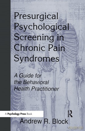 Presurgical Psychological Screening in Chronic Pain Syndromes: A Guide for the Behavioral Health Practitioner - Andrew R. Block [KSIĄŻKA]
