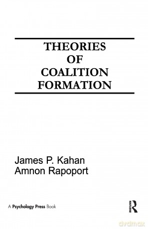 Theories of Coalition Formation (Basic Studies in Human Behavior Series) - James P. Kahan [KSIĄŻKA]