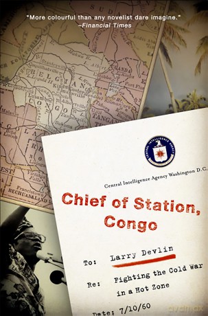 Chief of Station, Congo: Fighting the Cold War in a Hot Zone - Lawrence Devlin [KSIĄŻKA]
