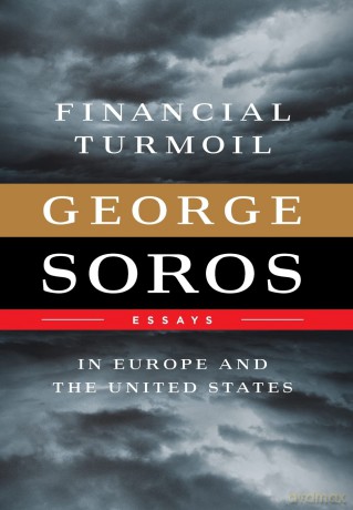 Financial Turmoil in Europe and the United States: Essays - George Soros [KSIĄŻKA]