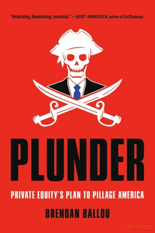Plunder: Private Equity's Plan to Pillage America - Brendan Ballou [KSIĄŻKA]