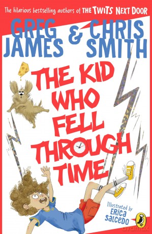 The Kid Who Fell Through Time: A laugh-out loud time-travel adventure for 8-12 year olds - Greg James [KSIĄŻKA]