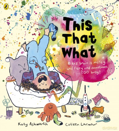 This That What: A joyful rhyming story book for busy brains - Katy Ashworth [KSIĄŻKA]