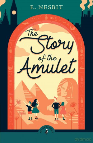 The Story of the Amulet - Edith Nesbit [KSIĄŻKA]