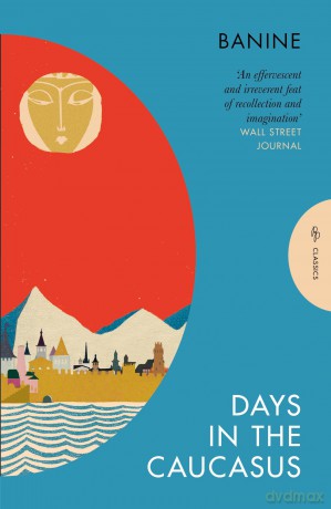 Days in the Caucasus (Pushkin Press Classics) - Banine [KSIĄŻKA]