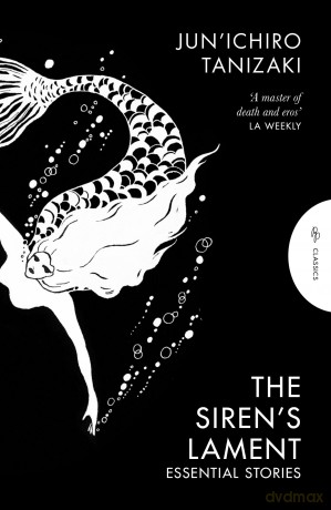 The Siren's Lament: Essential Stories (Pushkin Press Classics) - Jun'ichiro Tanizaki [KSIĄŻKA]