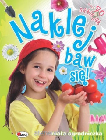 Naklej, baw się - mała ogrodniczka [KSIĄŻKA]