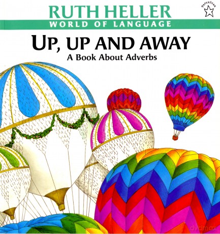 Up, Up and Away: A Book about Adverbs (World of Language) - Ruth Heller [KSIĄŻKA]