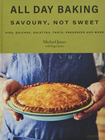 All Day Baking: Savoury, Not Sweet - Michael James [KSIĄŻKA]