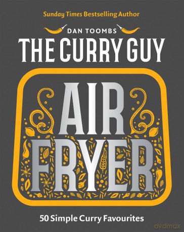 Curry Guy Air Fryer: 50 Simple Curry Favourites - Dan Toombs [KSIĄŻKA]