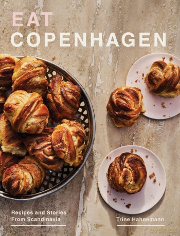 Eat Copenhagen: Recipes and Stories From Scandinavia - Trine Hahnemann [KSIĄŻKA]