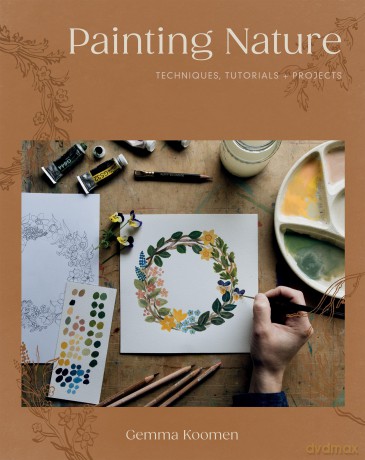 Painting Nature: Techniques, Tutorials and Projects - Gemma Koomen [KSIĄŻKA]