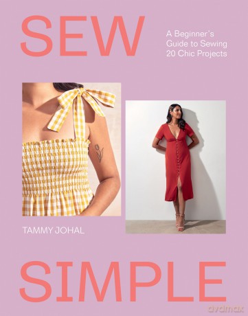 Sew Simple: A Beginner's Guide to Sewing 20 Chic Projects - Tammy Johal [KSIĄŻKA]
