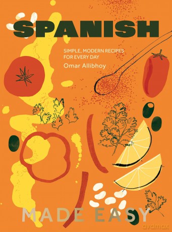 Spanish Made Easy: Simple, Modern Recipes for Every Day - Omar Allibhoy [KSIĄŻKA]