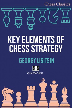 Key Elements of Chess Strategy (Chess Classics Series) - Georgy Lisitsin [KSIĄŻKA]