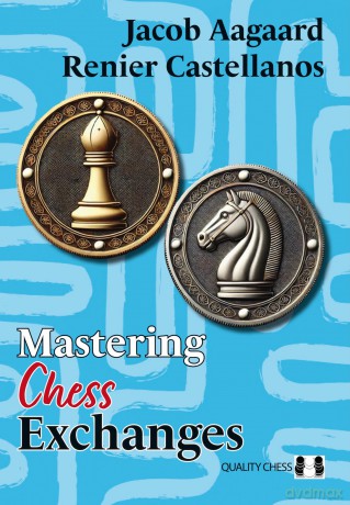 Mastering Chess Exchanges (Quality Chess) - Renier Castellanos [KSIĄŻKA]
