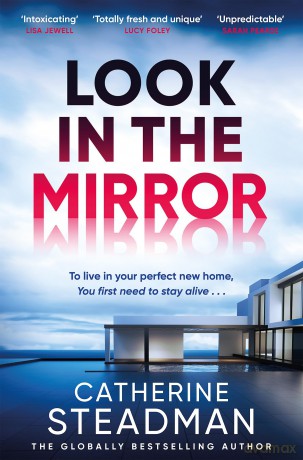 Look in the Mirror: the addictive, heart-pounding thriller from the author of Something in the Water - Catherine Steadman [KSIĄŻKA]
