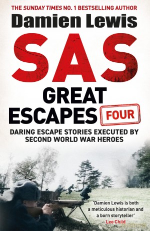 SAS Great Escapes Four: the new volume of true World War Two escape stories from bestselling military historian Damien Lewis - Damien Lewis [KSIĄŻKA]