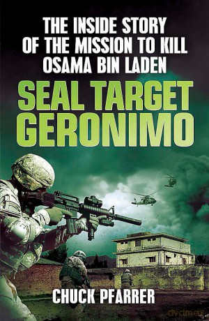 SEAL Target Geronimo: The Inside Story of the Mission to Kill Osama Bin Laden - Chuck Pfarrer [KSIĄŻKA]