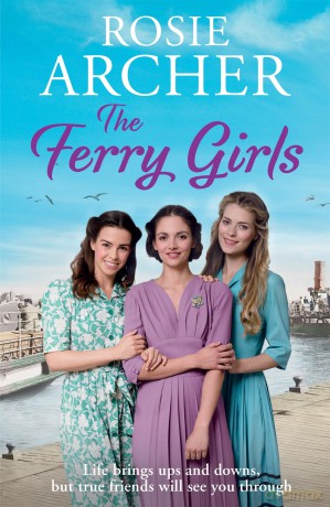 The Ferry Girls: A heart-warming saga of secrets, friendships and wartime spirit - Rosie Archer [KSIĄŻKA]