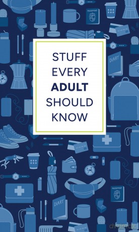 Stuff Every Adult Should Know: A Pocket-Sized Guide to Grown-Up Know-How, from Taxes to Small Talk (Stuff You Should Know) - Alyssa Favreau [KSIĄŻKA]