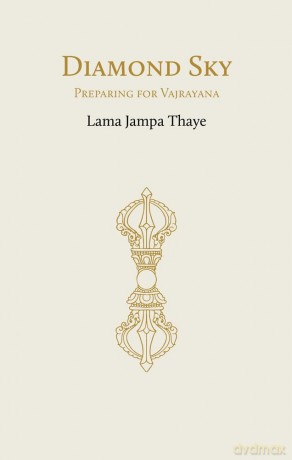 Diamond Sky: Preparing for Vajrayana - Lama Jampa Thaye [KSIĄŻKA]