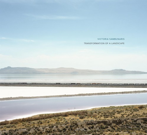 Victoria Sambunaris: Transformation of a Landscape - Victoria Sambunaris [KSIĄŻKA]