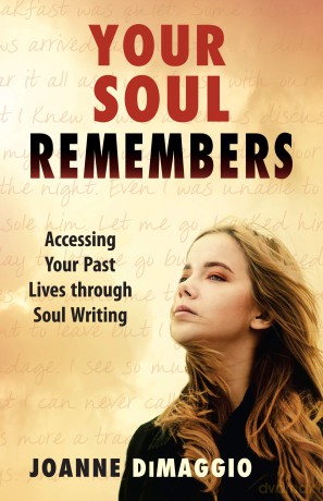 Your Soul Remembers: Accessing Your Past Lives through Soul Writing - Joanne DiMaggio [KSIĄŻKA]