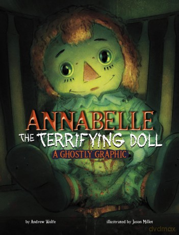 Annabelle the Terrifying Doll: A Ghostly Graphic (Ghostly Graphics) - Andrew Wolfe [KSIĄŻKA]