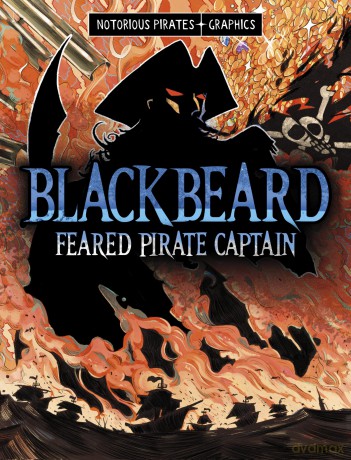 Blackbeard, Feared Pirate Captain (Notorious Pirates Graphics) - Jessica Gunderson [KSIĄŻKA]