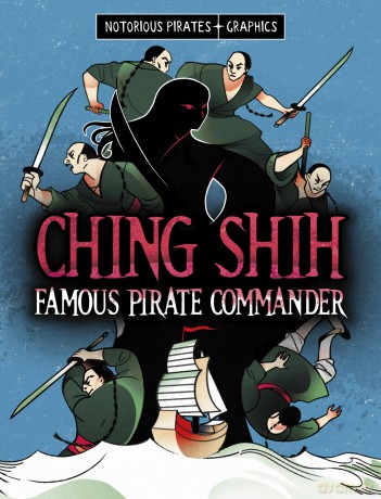 Ching Shih, Famous Pirate Commander (Notorious Pirates Graphics) - Stephanie Peters [KSIĄŻKA]