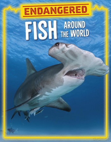 Endangered Fish Around the World (Endangered Animals Around the World) - Lisa J. Amstutz [KSIĄŻKA]