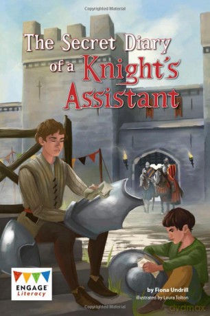 Engage Literacy Grey: The Secret Diary of a Knight's Assistant - Fiona Undrill [KSIĄŻKA]