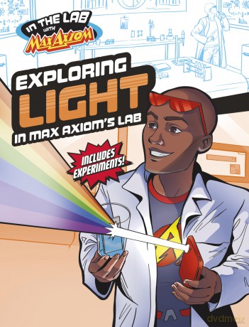 Exploring Light in Max Axiom's Lab (In the Lab with Max Axiom) - Ailynn Collins [KSIĄŻKA]